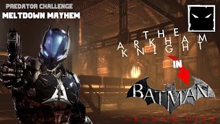 Batman Arkham City  Meltdown Mayhem as The Arkham Knight  Predator Challenge [upl. by Eltotsira]