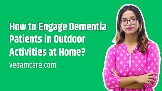 How to Engage Dementia Patients in Outdoor Activities at Home [upl. by Geraud]