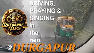 Driving Praying amp Singing in the Rain 🌧  Durgapur [upl. by Rakabuba]