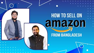 How to Sell on Amazon From Bangladesh  S M BELAL [upl. by Glennis]