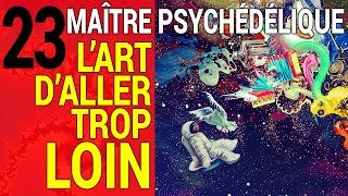 Maître Psychédélique 23 L’Art d’aller trop loin 34 [upl. by Eivod]