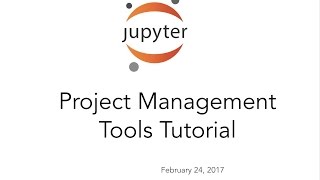 Jupyter Team Tutorial Project Management Tools February 24 2017 [upl. by Linneman]