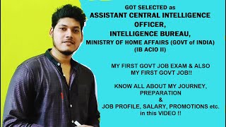 SELECTED IN IB ACIO 🔥😍 MY FIRST GOVT JOB AT FIRST ATTEMPT  🔥 JOB PROFILE amp SALARY 🔥🔥😍😍 [upl. by Ainival493]