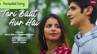 hindisong Teri Baat Aur Hai Rohan Mehra Mahima MakwanaReCreated Song SoloMethai [upl. by Mirth408]