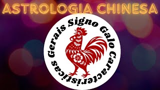 GALO Astrologia chinesa CARACTERÍSTICAS GERAIS [upl. by Kimber]