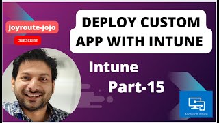 Deploy Custom application with Intune  Microsoft Intune training  Intune Tutorial Series  Part 15 [upl. by Tatman789]