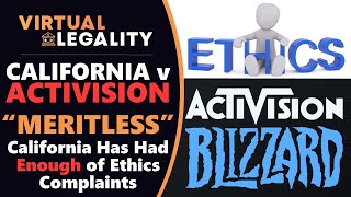 quotMERITLESSquot  California Hits Back on Activision Lawsuit Ethics Charges VL565 [upl. by Auerbach349]