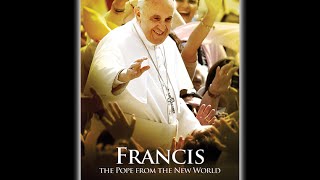 Francis The Pope From The New World  Full Documentary [upl. by Brit]