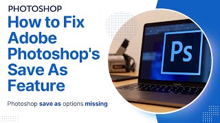 How to Fix Adobe Photoshop Save As Feature 2024  Adobe Photoshop Save As Not Working [upl. by Damour890]