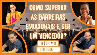 T1  Ep18 Supere suas Barreiras Emocionais e seja um Líder Melhor [upl. by Jat460]