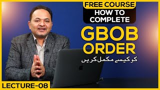 How To Complete GBOB Order  Free GBOB Course Lecture 8  Shahzad Ahmad Mirza [upl. by Ydorb]