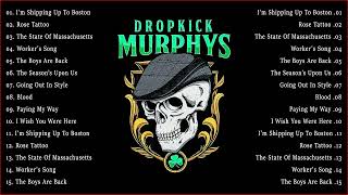 Dropkick Murphys Best Songs Of All Time  Dropkick Murphy Playlist [upl. by Hastings]