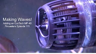 Making Waves  Adding an EcoTech MP40 Fincasters Episode 111 [upl. by Valente]