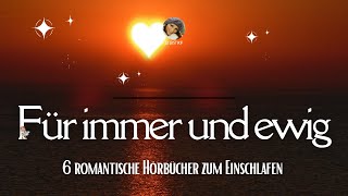 Für immer und ewig Die romantischsten Hörbücher zum Einschlafen und Träumen [upl. by Ayle]