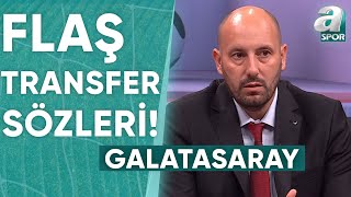 Mehmet Özcan quotSon 1 Hafta Muhakkak 23 Transfer Bekliyorum Galatasaraydanquot  A Spor [upl. by Nyraf]