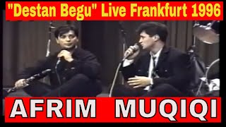 Afrim Muqiqi  Destan Begu Live Koncert Frankfurt 1996 [upl. by Anertak]