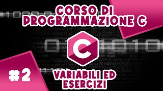 Le Variabili in Informatica Cosa Sono a Cosa Servono  Esercizi  Corso 2 di programmazione C [upl. by Asit568]