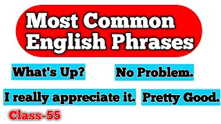 Most Common English Phrases  English  Class55 [upl. by Aivalf215]