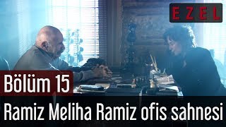 Ezel 15 Bölüm Ramiz Meliha Ramiz Ofis Sahnesi [upl. by Aikaj359]