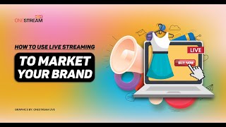 How to Use Live Streaming to Market Your Brand [upl. by Elatsyrc]