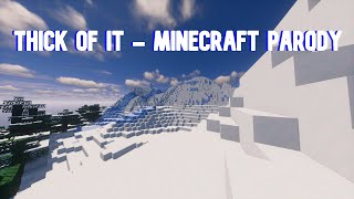 THICK OF IT  MINECRAFT PARODY [upl. by Corinna658]