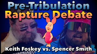 PreTribulation Rapture DEBATE Keith Foskey vs Spencer Smith [upl. by Albric773]