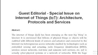 Guest Editorial Special Issue on Internet of Things IoT Architecture Protocols and Services [upl. by Tybald]