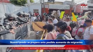 Nuevo Laredo se prepara ante posible aumento de migrantes [upl. by Shimkus]