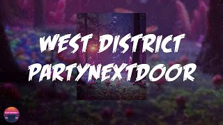 PARTYNEXTDOOR  WEST DISTRICT Lyrics Video [upl. by Akeme532]