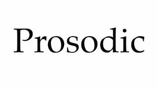 How to Pronounce Prosodic [upl. by Barnabe]