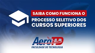 Saiba como funciona o Processo Seletivo para ingressar nos cursos Superiores da AEROTD [upl. by Lilak]