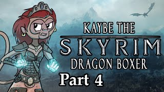 Kaybe the Skyrim Dragon Boxer Part 4 [upl. by Leirum]