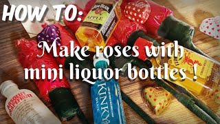 HOW TO DIY roses with mini liquor bottles [upl. by Anej810]