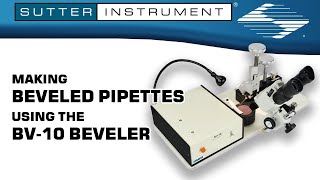 Making Beveled Pipettes using the BV10 Beveler  Scientists Empowering Scientists [upl. by Chelsy]