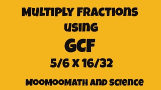 Multiply Fractions using the Greatest Common Factor [upl. by Garwood138]