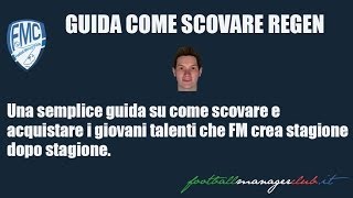 Guida Come Scovare Regen  Football Manager Club [upl. by Nivla852]