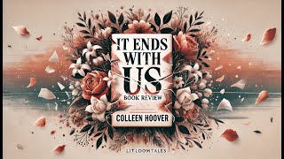 It Ends with Us by Colleen HooverBook Review amp Summary with Storybook Illustrations Movie Insights [upl. by Nasho200]