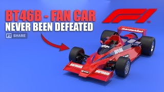 This Car Is UNBEATABLE In F1 Why Is It Banned  BT46B The Fan Car [upl. by Aratahc]