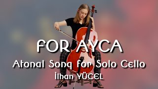 FOR AYCA  Atonal Song for Solo Cello [upl. by Hobbs]