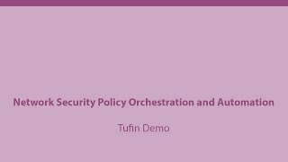 Network Security Policy Orchestration and Automation  Tufin Demo [upl. by Erlinna335]