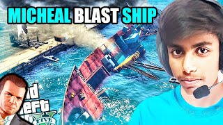 MICHAEL BLAST SHIP 🚢 IN GTA5  GAMEPLAY 14 MUST WATCH gta [upl. by Cosmo349]