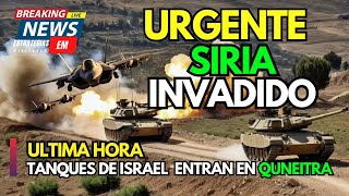 NOTICIAS ISRAEL  URGENTE ISRAEL INVADE SIRIA  INFORMES DE TANQUES CRUZAN LA FRONTERA SIRIA [upl. by Gainor833]