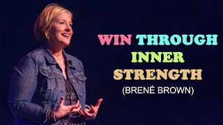 Win through inner strength  Brené Brown  Motivational Video [upl. by Tennek878]