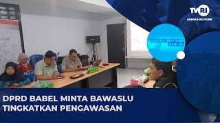 DPRD BABEL MINTA BAWASLU TINGKATKAN PENGAWASAN [upl. by Aileon]