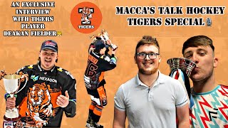 Telford Tigers Special Featuring Deakan Fielder🐯Maccas Talk Hockey🎙️ [upl. by Livvyy788]