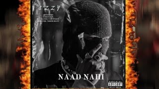 IZZY  NAAD NAHI OFFICIAL AUDIO 2K24 [upl. by Parthen149]