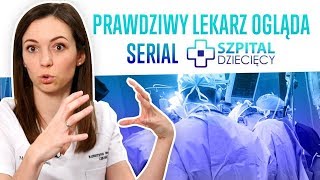 PRAWDZIWY LEKARZ ogląda serial SZPITAL DZIECIĘCY [upl. by Irma849]