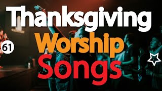 Thanksgiving Worship Songs  Gospel Songs for Thanksgiving and Praise  DJLifa  totalsurrender61 [upl. by Ayala]