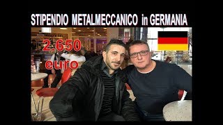 Stipendio operaio metalmeccanico in Germania  2650 euro netti al mese [upl. by Sitoel]