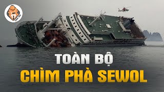 Toàn Bộ Vụ Chìm Phà Sewol  Thảm Họa Hàng Hải Tồi Tệ Nhất Lịch Sử Hàn Quốc  Tra Án [upl. by Nyla139]